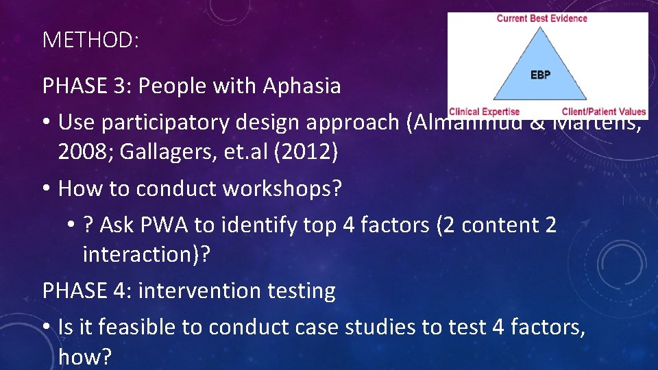 METHOD: PHASE 3: People with Aphasia • Use participatory design approach (Almahmud & Martens,