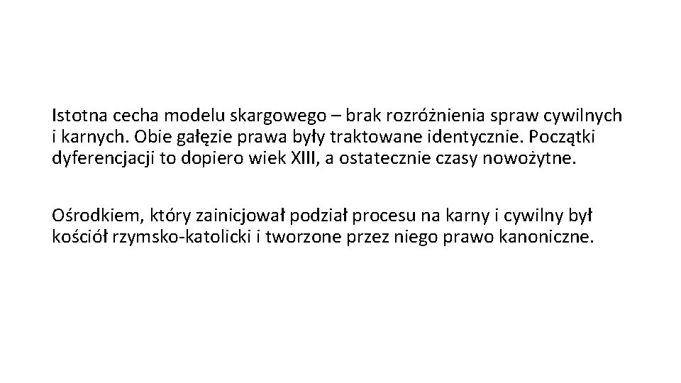 Istotna cecha modelu skargowego – brak rozróżnienia spraw cywilnych i karnych. Obie gałęzie prawa