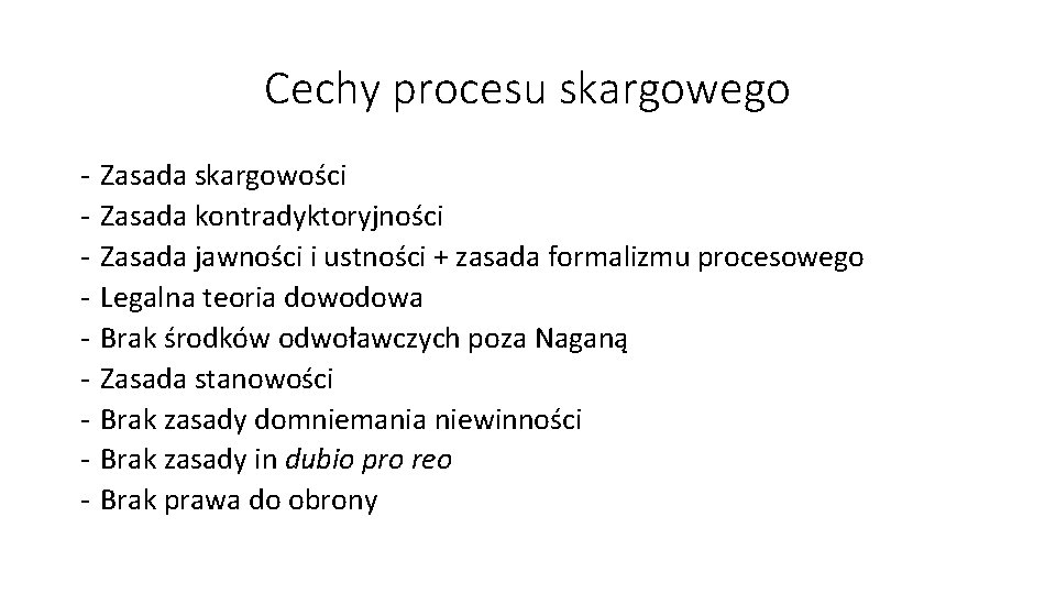 Cechy procesu skargowego - Zasada skargowości Zasada kontradyktoryjności Zasada jawności i ustności + zasada