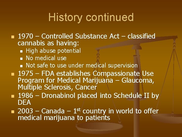 History continued n 1970 – Controlled Substance Act – classified cannabis as having: n