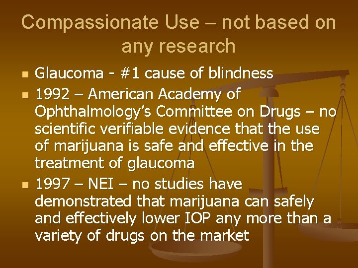 Compassionate Use – not based on any research n n n Glaucoma - #1