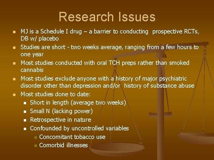 Research Issues n n n MJ is a Schedule I drug – a barrier