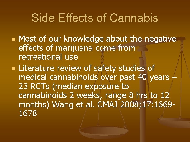 Side Effects of Cannabis n n Most of our knowledge about the negative effects
