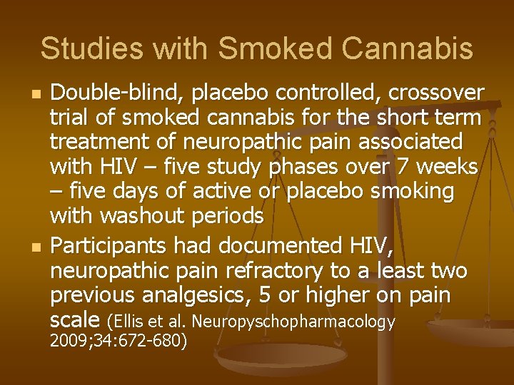 Studies with Smoked Cannabis n n Double-blind, placebo controlled, crossover trial of smoked cannabis