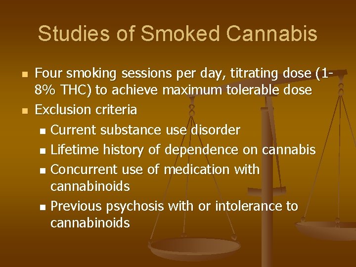 Studies of Smoked Cannabis n n Four smoking sessions per day, titrating dose (18%