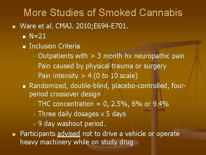 More Studies of Smoked Cannabis n n Ware et al. CMAJ. 2010; E 694