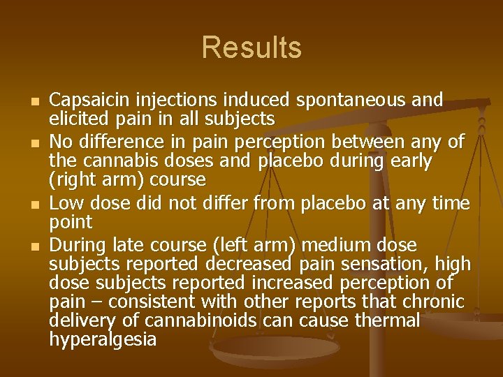 Results n n Capsaicin injections induced spontaneous and elicited pain in all subjects No