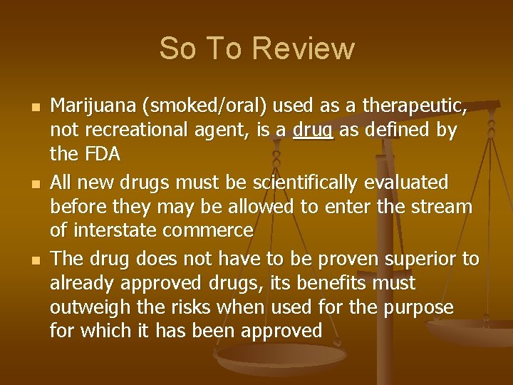So To Review n n n Marijuana (smoked/oral) used as a therapeutic, not recreational