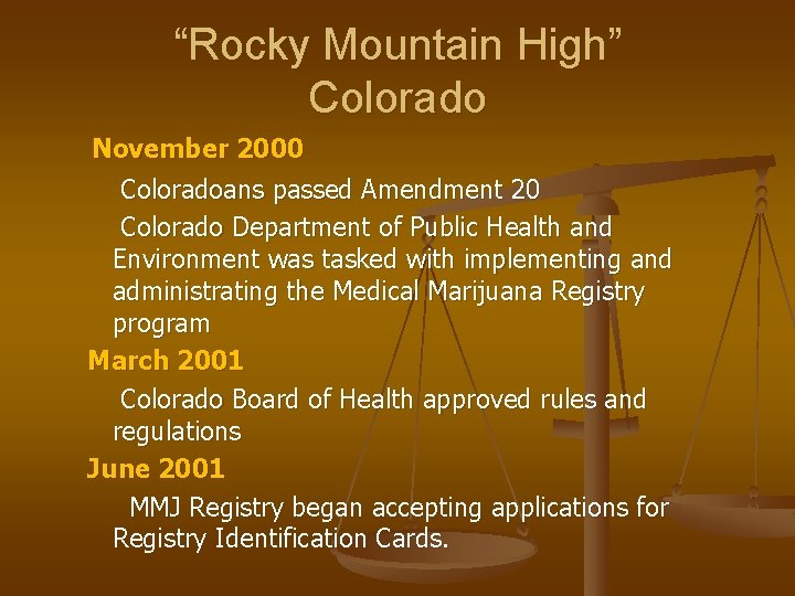 “Rocky Mountain High” Colorado November 2000 Coloradoans passed Amendment 20 Colorado Department of Public