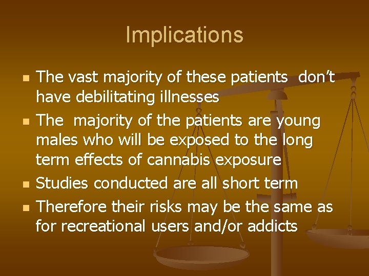 Implications n n The vast majority of these patients don’t have debilitating illnesses The