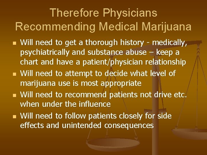Therefore Physicians Recommending Medical Marijuana n n Will need to get a thorough history