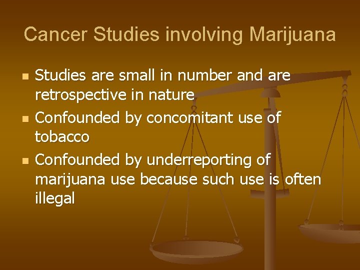 Cancer Studies involving Marijuana n n n Studies are small in number and are