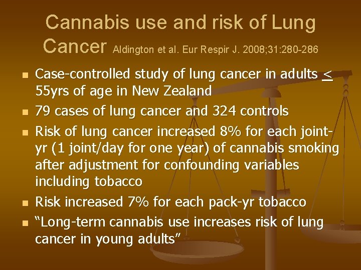 Cannabis use and risk of Lung Cancer Aldington et al. Eur Respir J. 2008;