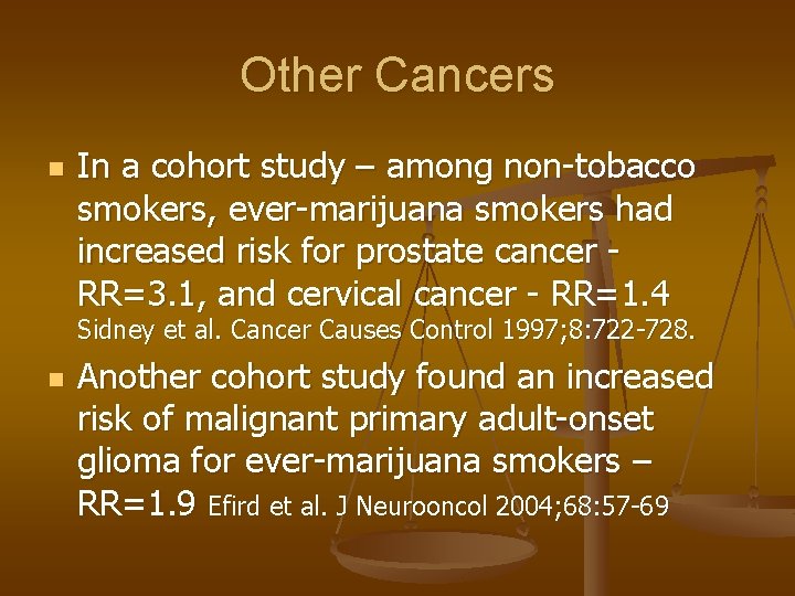 Other Cancers n In a cohort study – among non-tobacco smokers, ever-marijuana smokers had