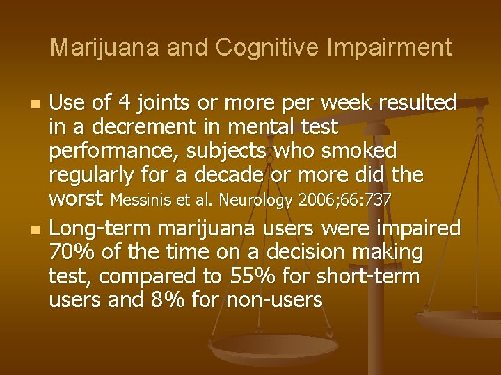 Marijuana and Cognitive Impairment n n Use of 4 joints or more per week