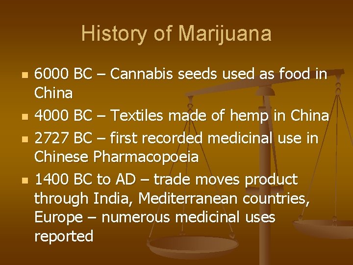 History of Marijuana n n 6000 BC – Cannabis seeds used as food in