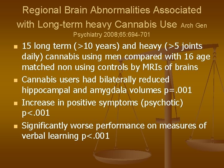 Regional Brain Abnormalities Associated with Long-term heavy Cannabis Use Arch Gen Psychiatry 2008; 65: