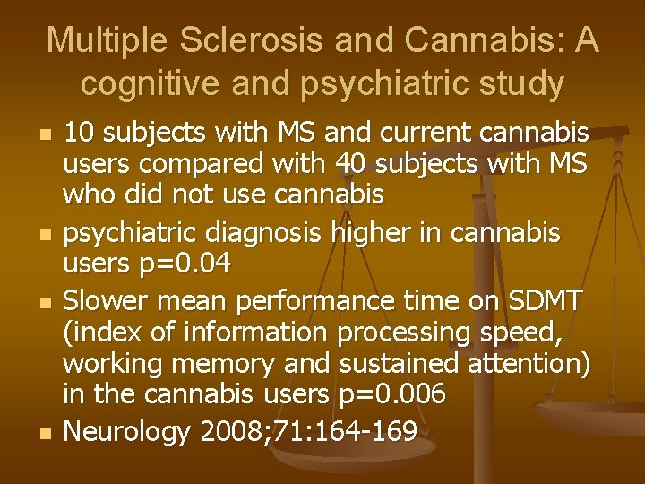 Multiple Sclerosis and Cannabis: A cognitive and psychiatric study n n 10 subjects with