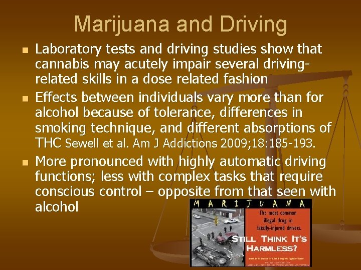 Marijuana and Driving n n n Laboratory tests and driving studies show that cannabis