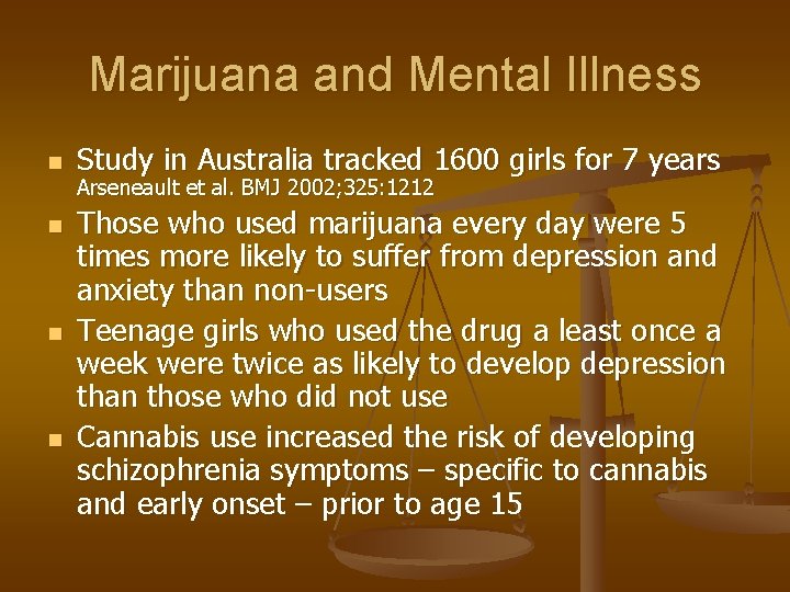 Marijuana and Mental Illness n n Study in Australia tracked 1600 girls for 7