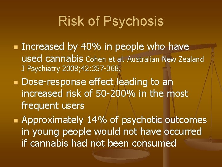 Risk of Psychosis n Increased by 40% in people who have used cannabis Cohen