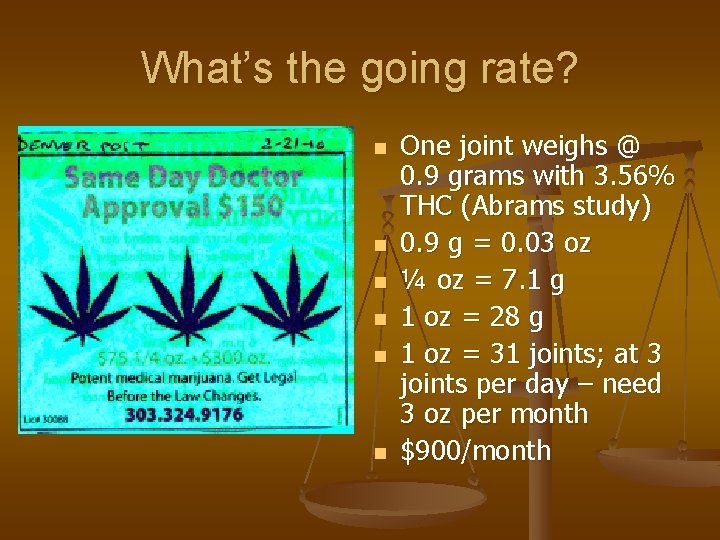 What’s the going rate? n n n One joint weighs @ 0. 9 grams