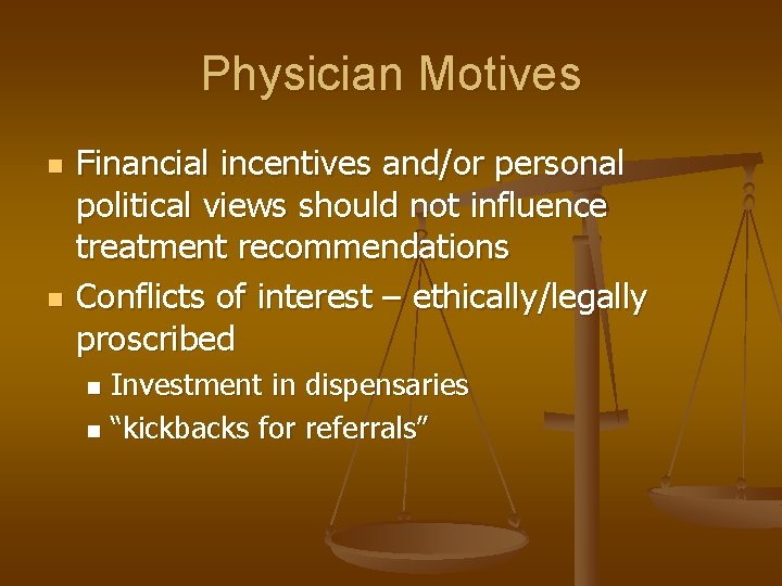 Physician Motives n n Financial incentives and/or personal political views should not influence treatment