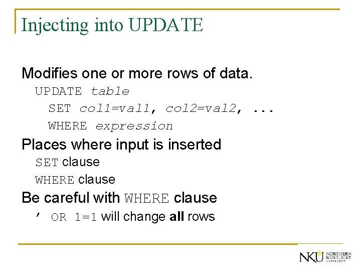 Injecting into UPDATE Modifies one or more rows of data. UPDATE table SET col