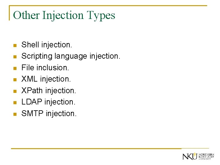 Other Injection Types n n n n Shell injection. Scripting language injection. File inclusion.