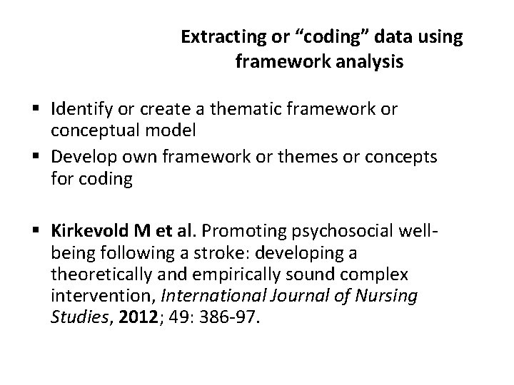 Extracting or “coding” data using framework analysis § Identify or create a thematic framework
