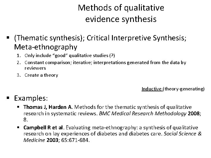 Methods of qualitative evidence synthesis § (Thematic synthesis); Critical Interpretive Synthesis; Meta-ethnography 1. Only