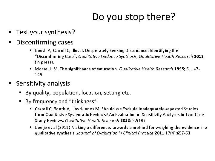 Do you stop there? § Test your synthesis? § Disconfirming cases § Booth A,