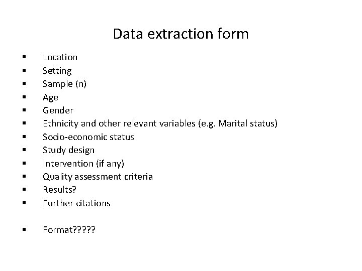 Data extraction form § § § Location Setting Sample (n) Age Gender Ethnicity and