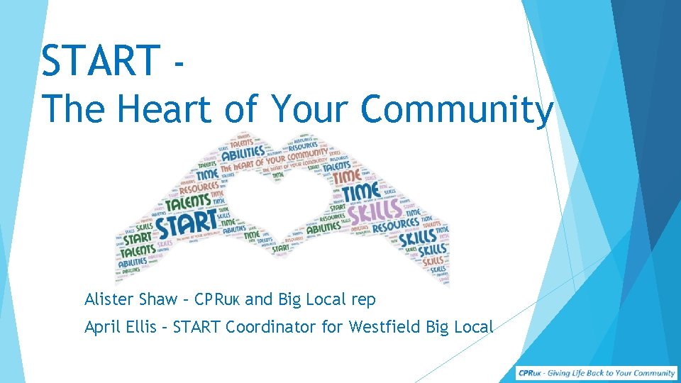 START The Heart of Your Community Alister Shaw – CPRUK and Big Local rep