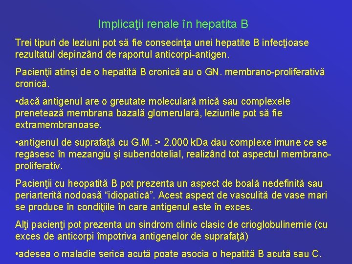 Implicaţii renale în hepatita B Trei tipuri de leziuni pot să fie consecinţa unei