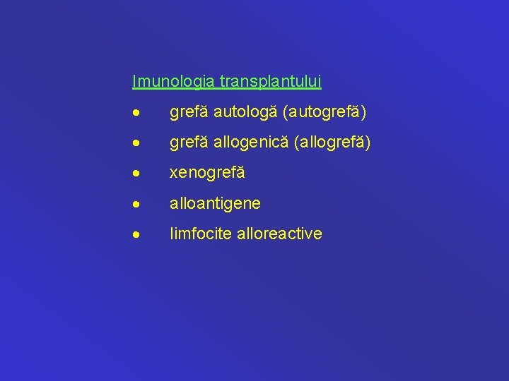 Imunologia transplantului · grefă autologă (autogrefă) · grefă allogenică (allogrefă) · xenogrefă · alloantigene