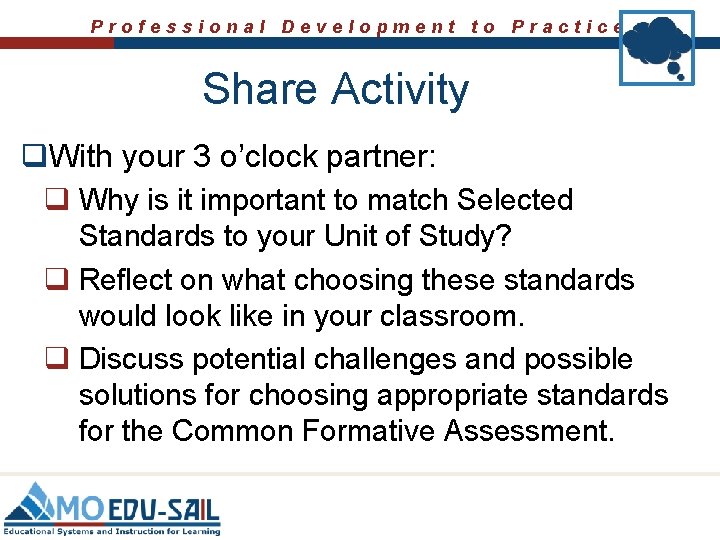 Professional Development to Practice Share Activity q. With your 3 o’clock partner: q Why