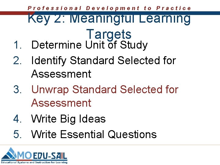 Professional Development to Practice Key 2: Meaningful Learning Targets 1. Determine Unit of Study
