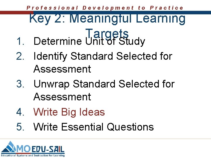 Professional Development to Practice Key 2: Meaningful Learning Targets 1. Determine Unit of Study