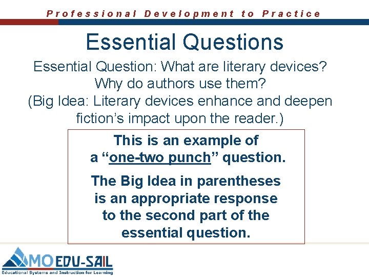 Professional Development to Practice Essential Questions Essential Question: What are literary devices? Why do