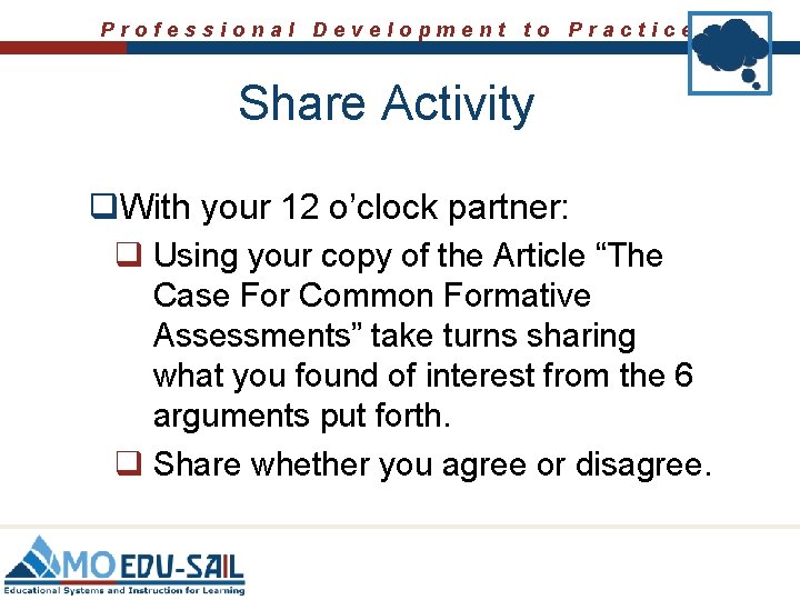 Professional Development to Practice Share Activity q. With your 12 o’clock partner: q Using