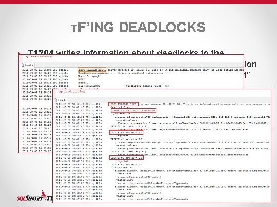 TF’ING DEADLOCKS • T 1204 writes information about deadlocks to the ERRORLOG in a