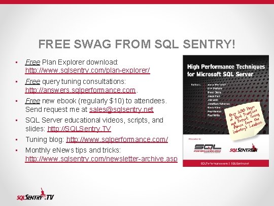 FREE SWAG FROM SQL SENTRY! • Free Plan Explorer download: http: //www. sqlsentry. com/plan-explorer/