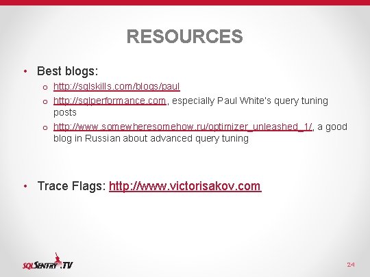 RESOURCES • Best blogs: o http: //sqlskills. com/blogs/paul o http: //sqlperformance. com, especially Paul