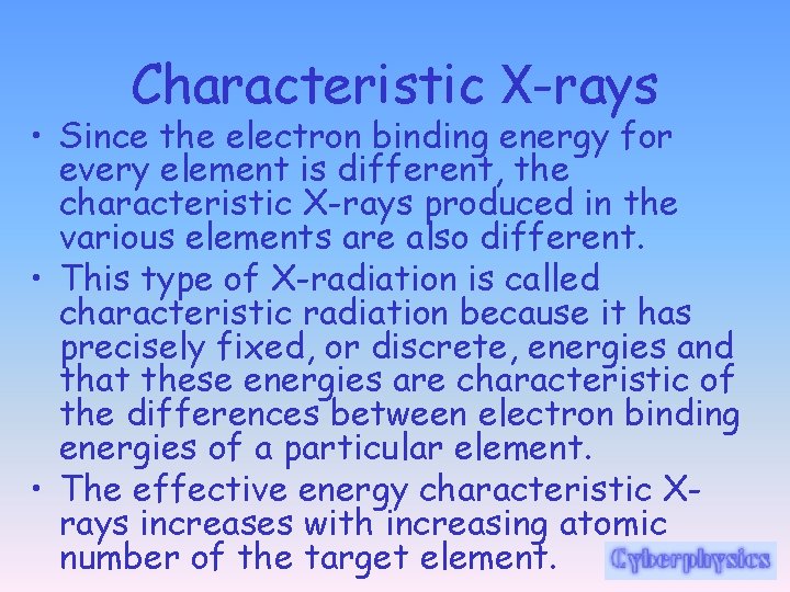 Characteristic X-rays • Since the electron binding energy for every element is different, the