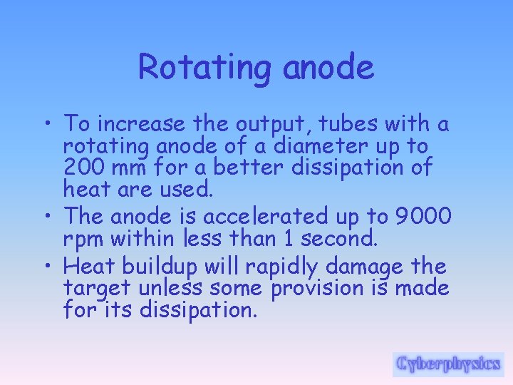 Rotating anode • To increase the output, tubes with a rotating anode of a