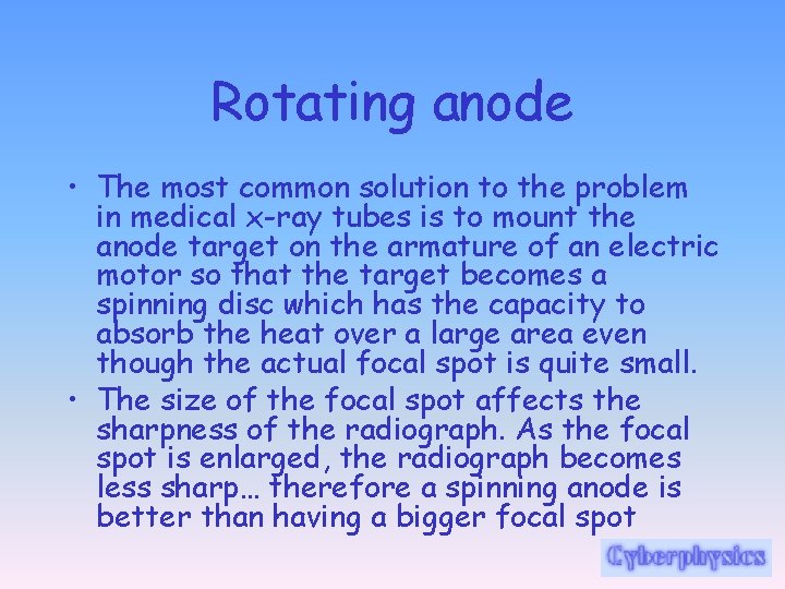 Rotating anode • The most common solution to the problem in medical x-ray tubes