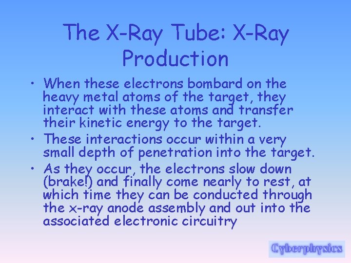 The X-Ray Tube: X-Ray Production • When these electrons bombard on the heavy metal