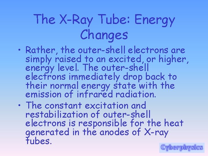 The X-Ray Tube: Energy Changes • Rather, the outer-shell electrons are simply raised to