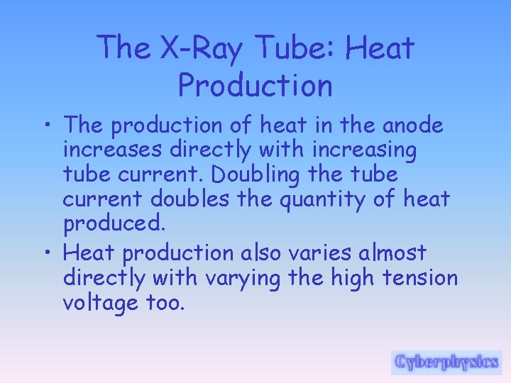 The X-Ray Tube: Heat Production • The production of heat in the anode increases